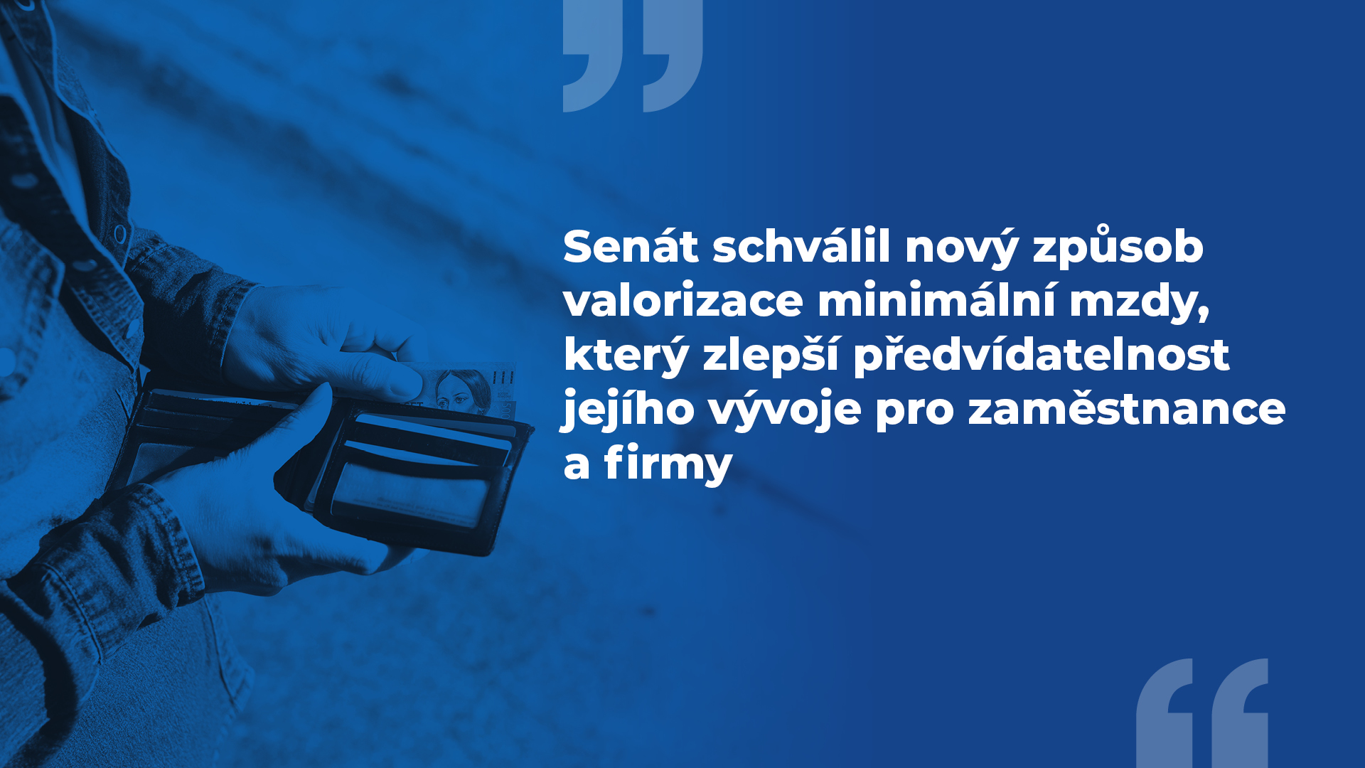 Senát schválil nový způsob valorizace minimální mzdy, který zlepší předvídatelnost jejího vývoje pro zaměstnance a firmy