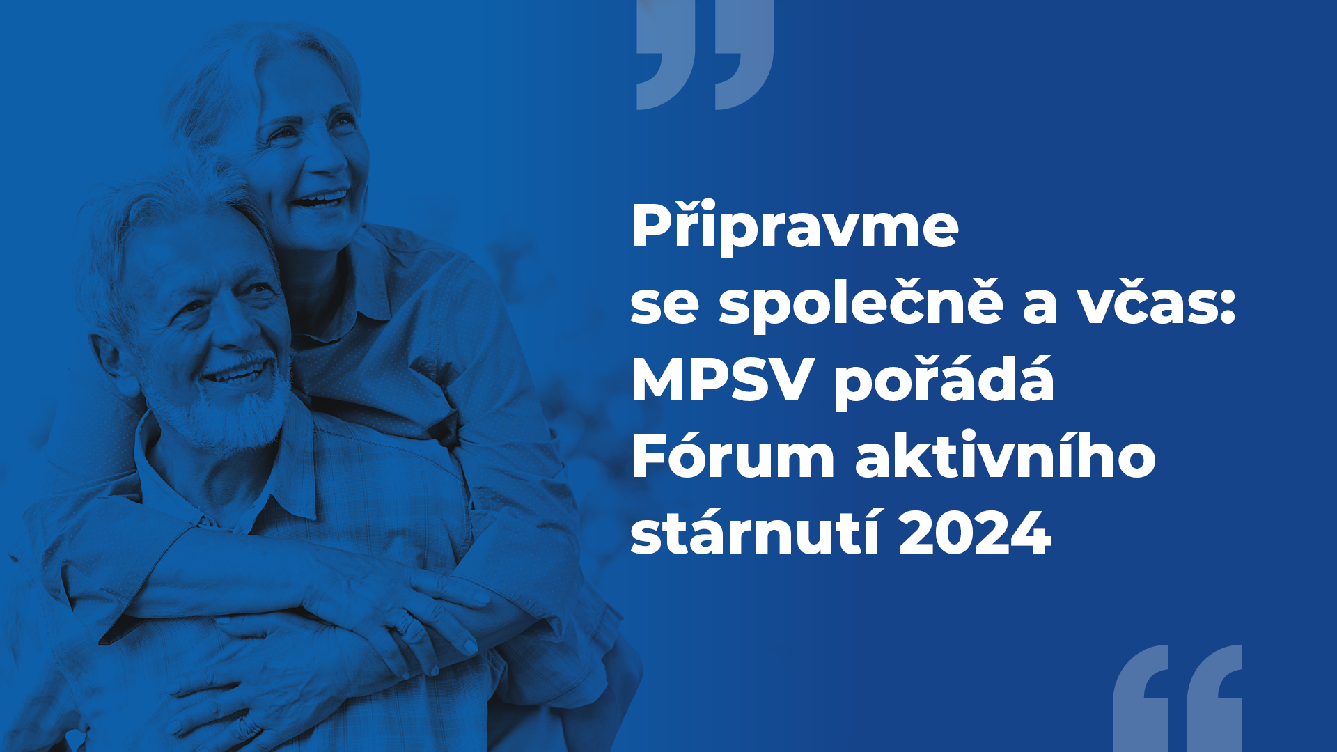 Připravme se společně a včas: MPSV pořádá Fórum aktivního stárnutí 2024