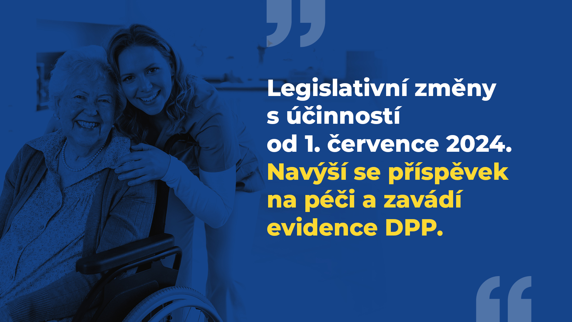 PŘEHLEDNĚ: Legislativní změny s účinností od 1. července. Navýší se příspěvek na péči a zavádí evidence DPP