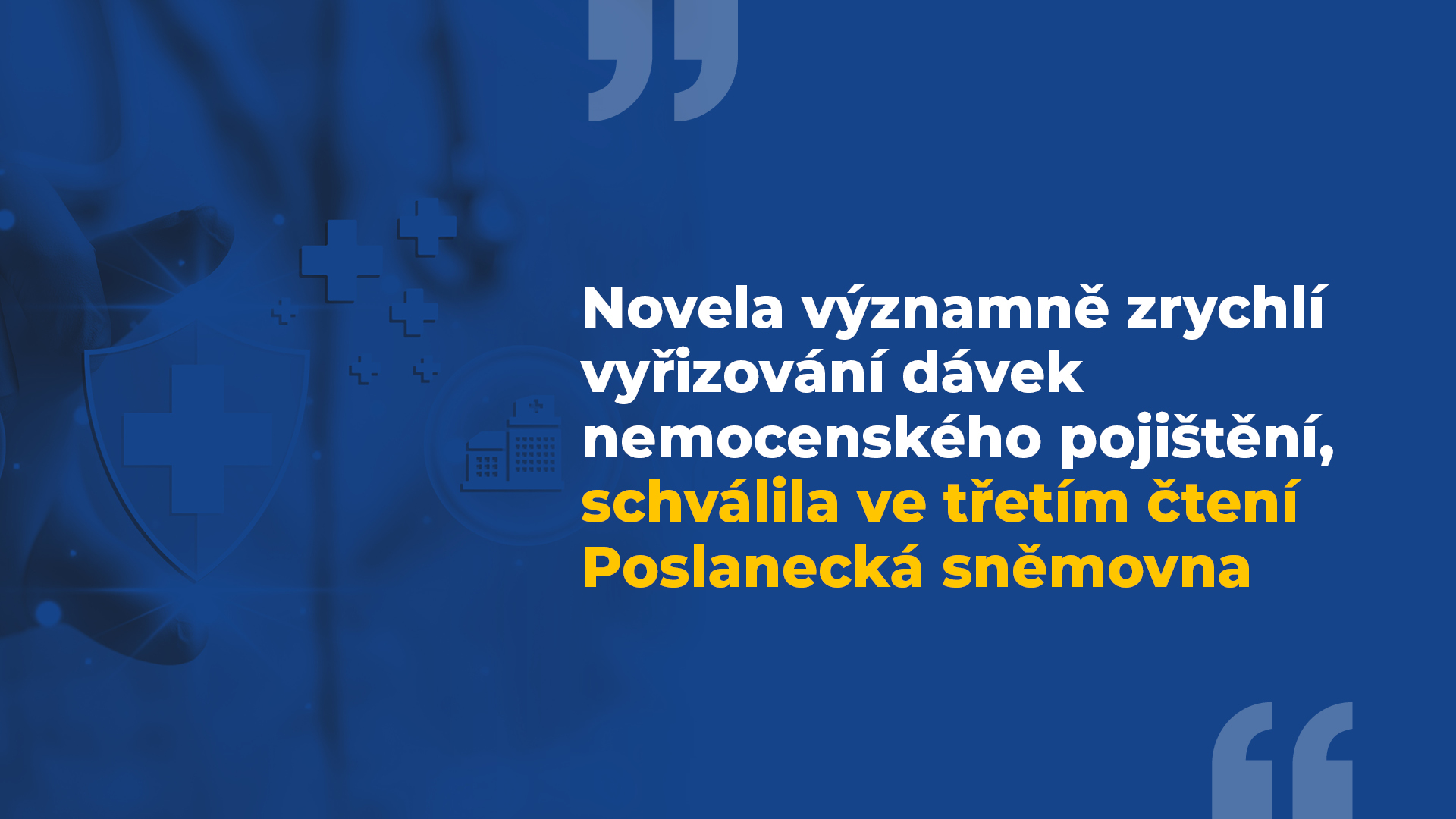 Novela významně zrychlí vyřizování dávek nemocenského pojištění, schválila ve třetím čtení Poslanecká sněmovna