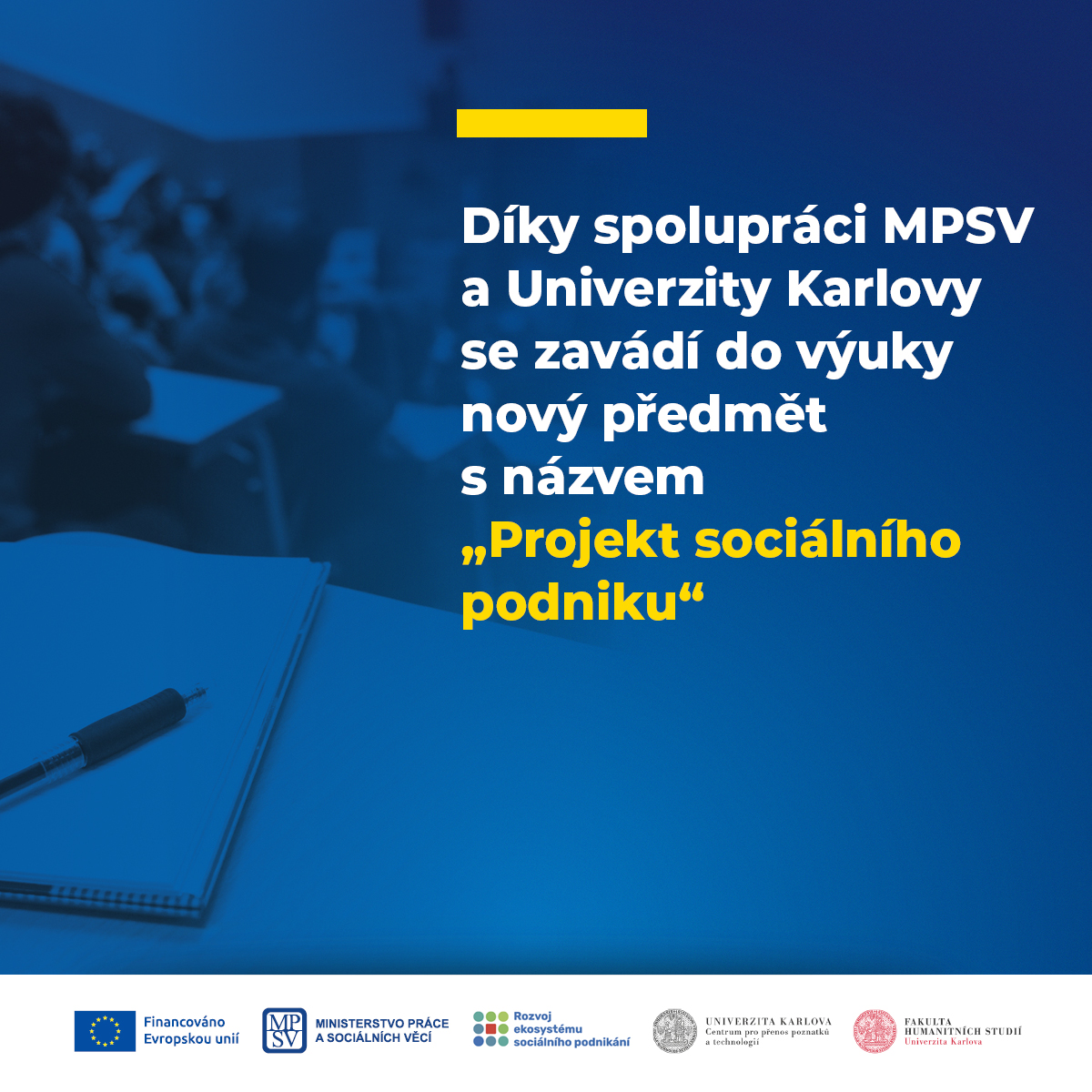 Díky spolupráci MPSV a Univerzity Karlovy se zavádí do výuky nový předmět s názvem „Projekt sociálního podniku“