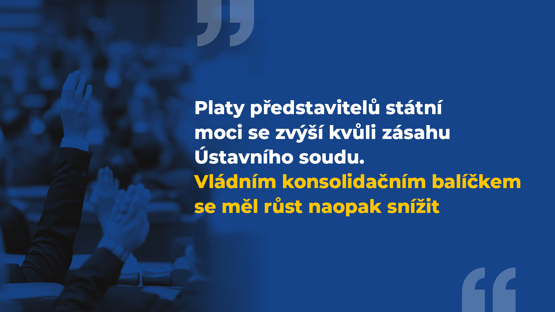 Platy představitelů státní moci se zvýší kvůli zásahu Ústavního soudu. Vládním konsolidačním balíčkem se měl růst naopak snížit